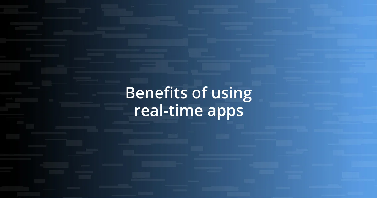 Benefits of using real-time apps