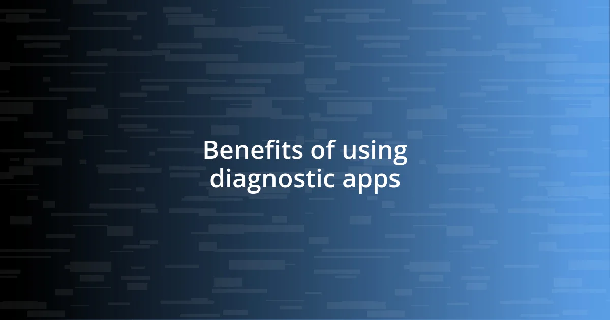 Benefits of using diagnostic apps