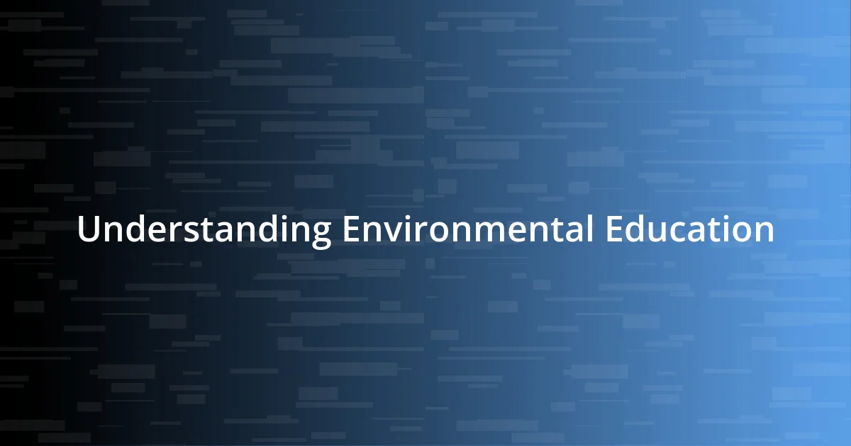 Understanding Environmental Education