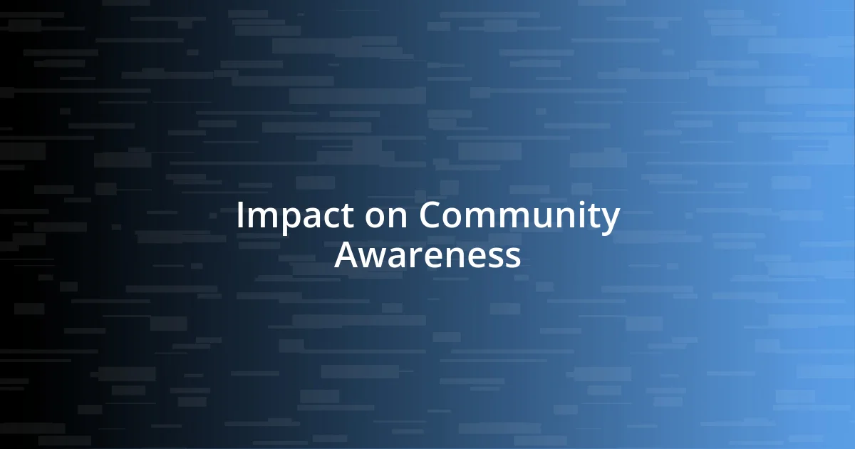 Impact on Community Awareness