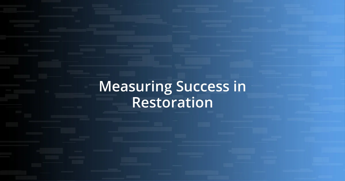 Measuring Success in Restoration