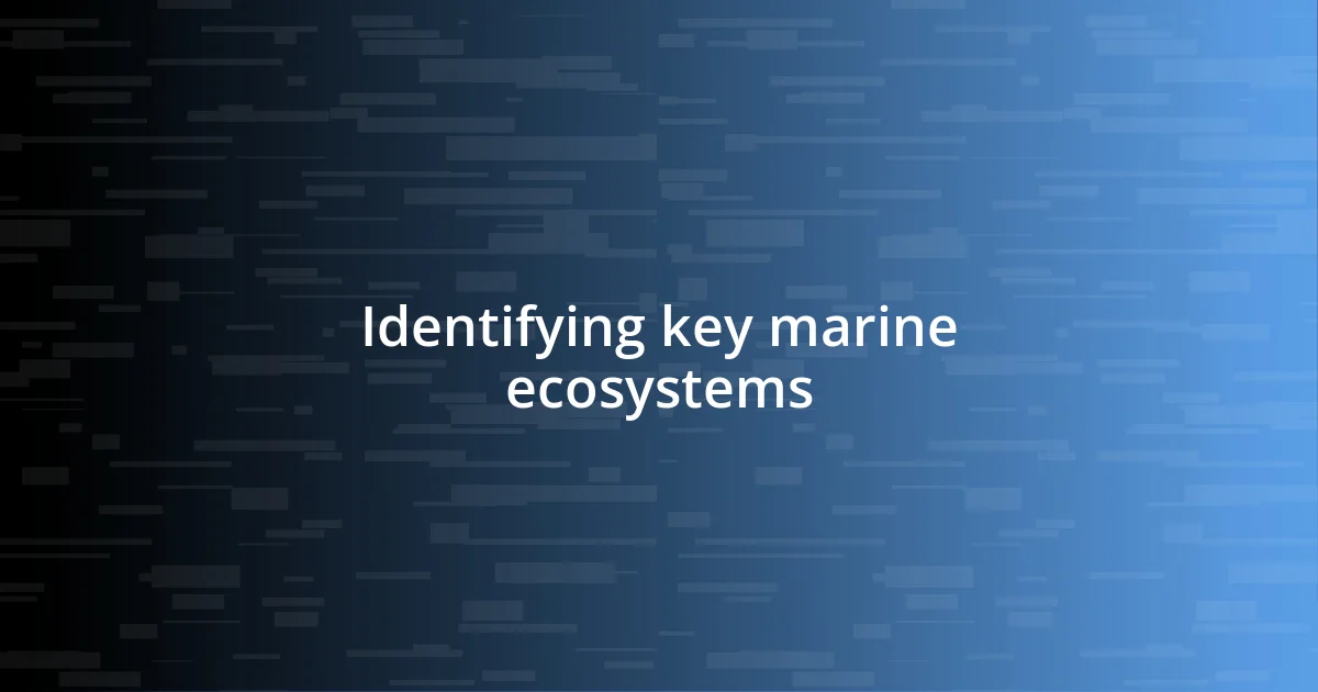 Identifying key marine ecosystems