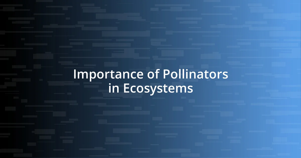 Importance of Pollinators in Ecosystems