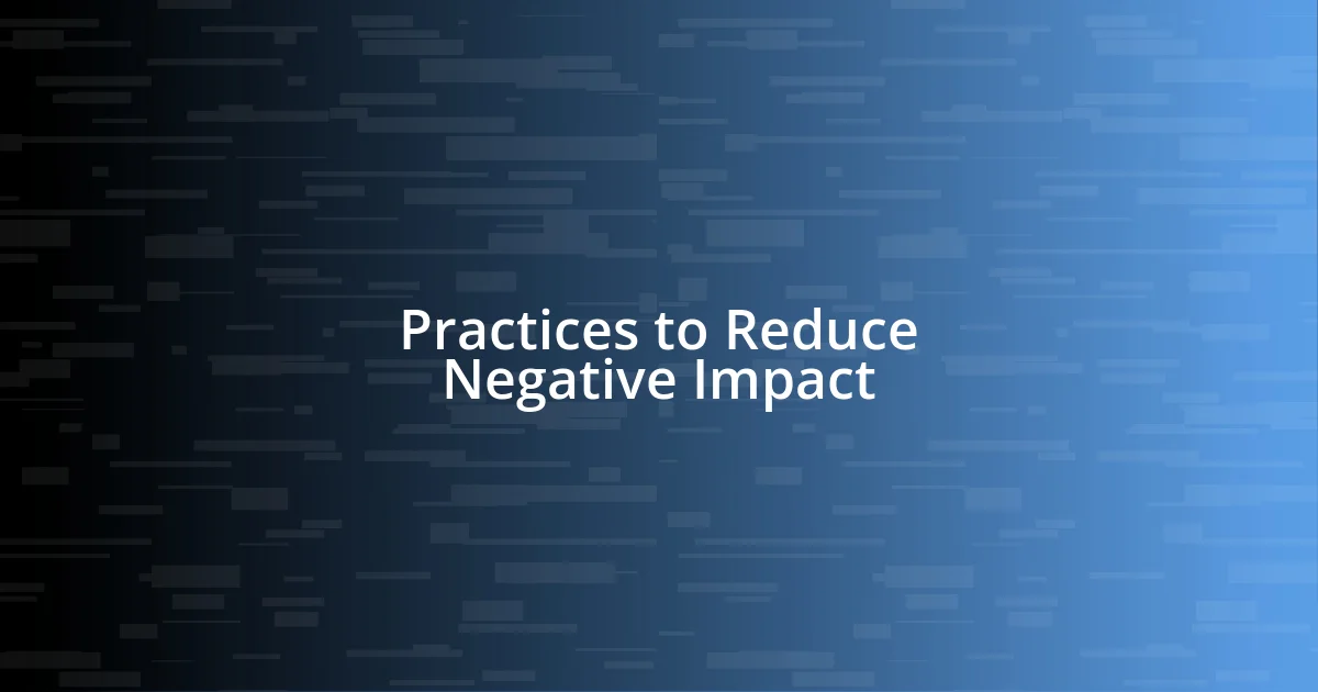 Practices to Reduce Negative Impact