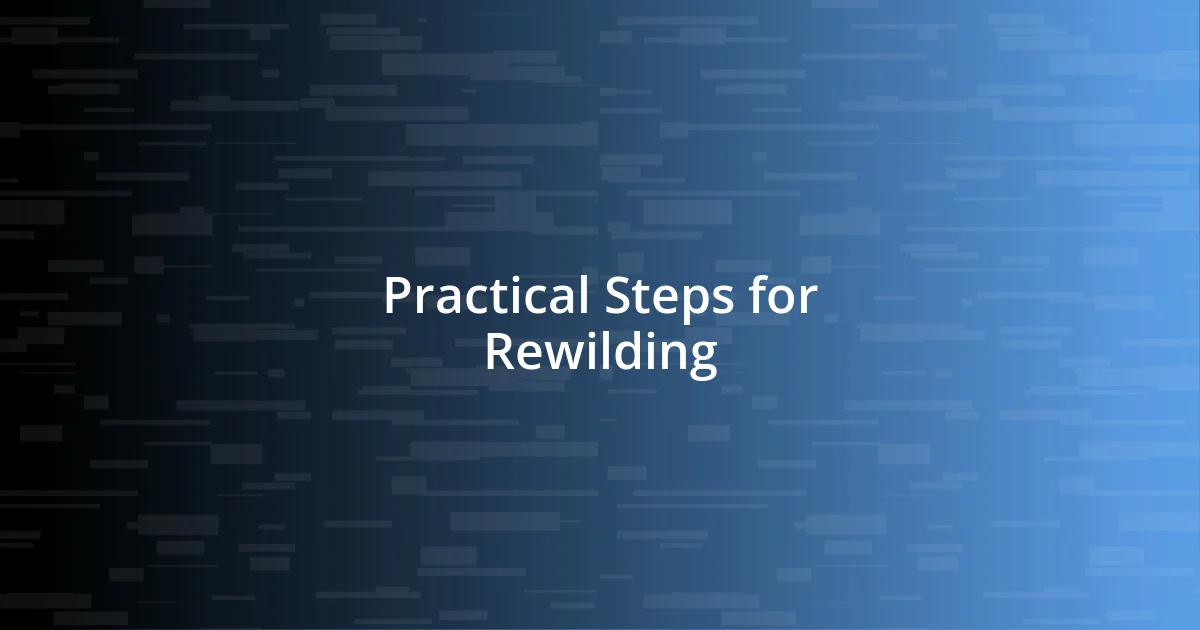 Practical Steps for Rewilding