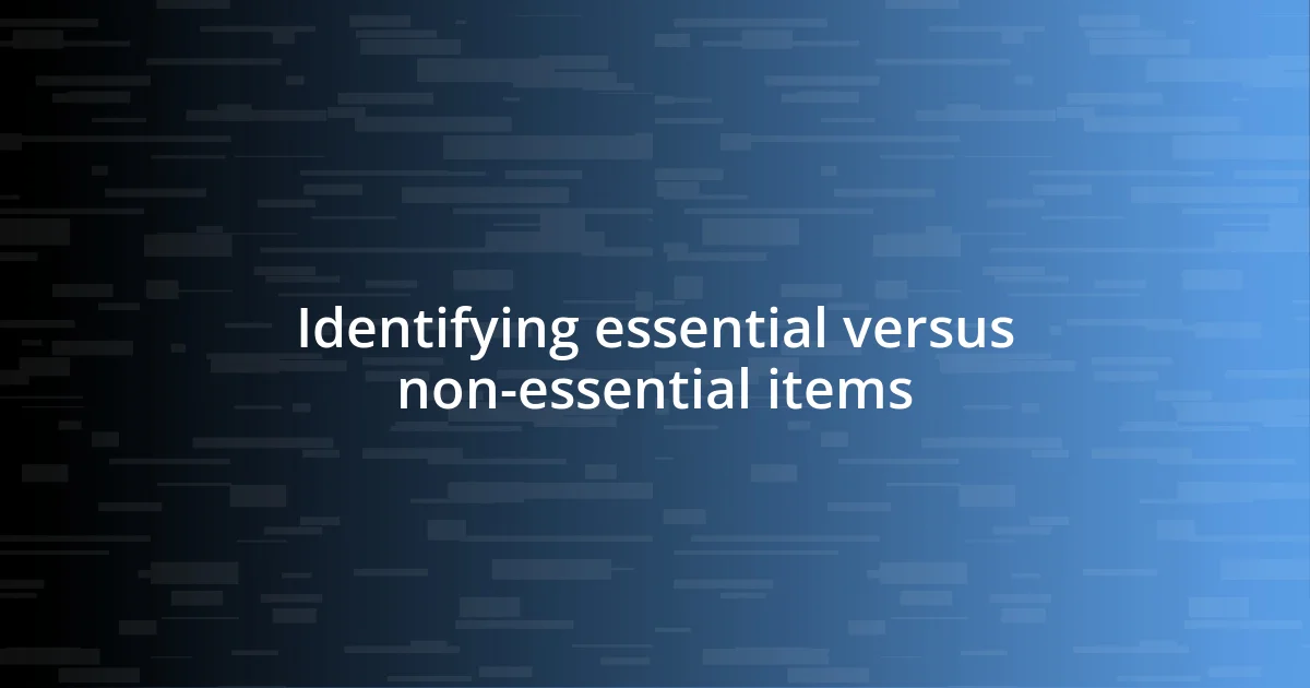 Identifying essential versus non-essential items