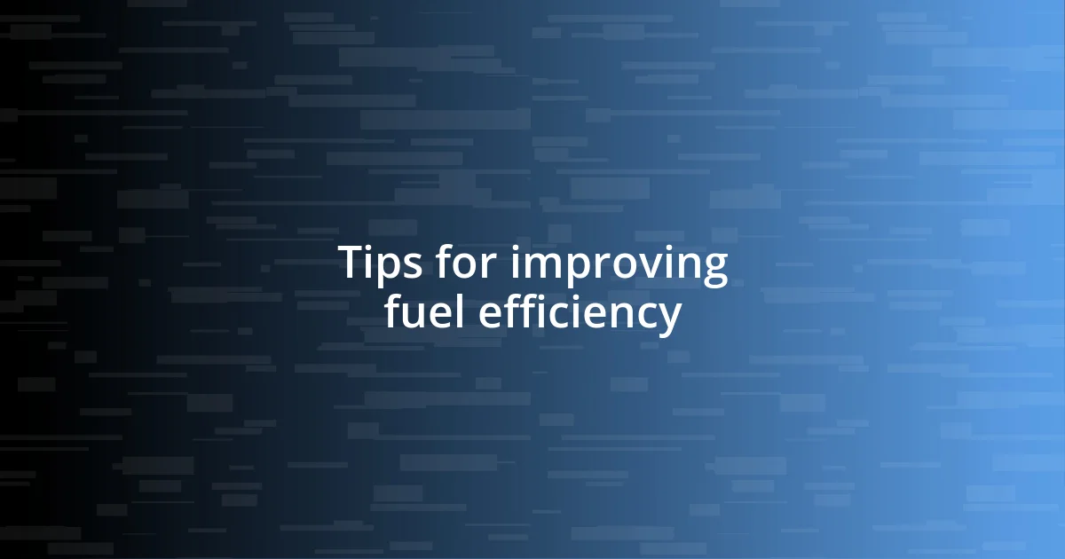 Tips for improving fuel efficiency