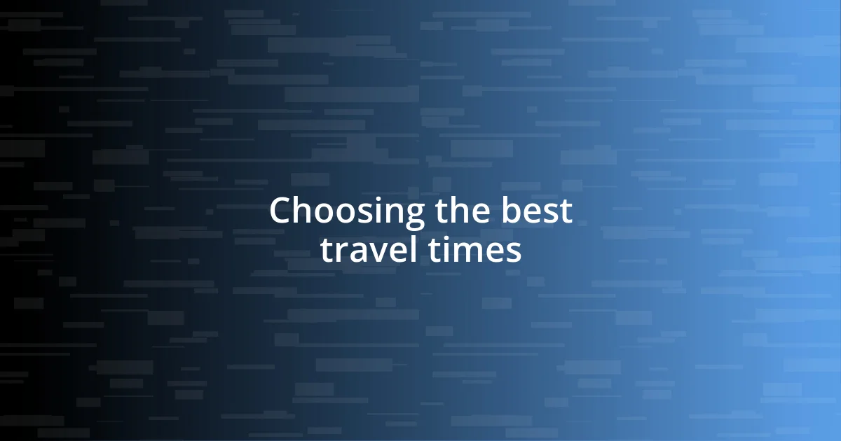 Choosing the best travel times