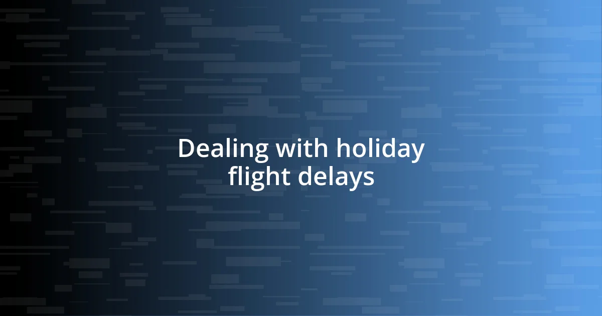 Dealing with holiday flight delays