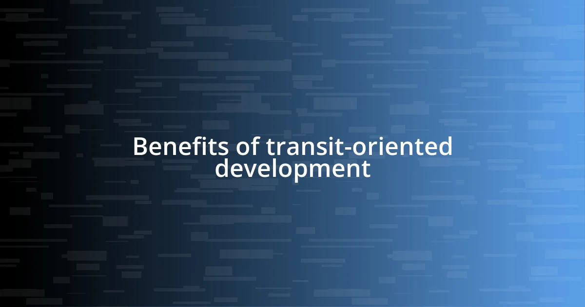 Benefits of transit-oriented development