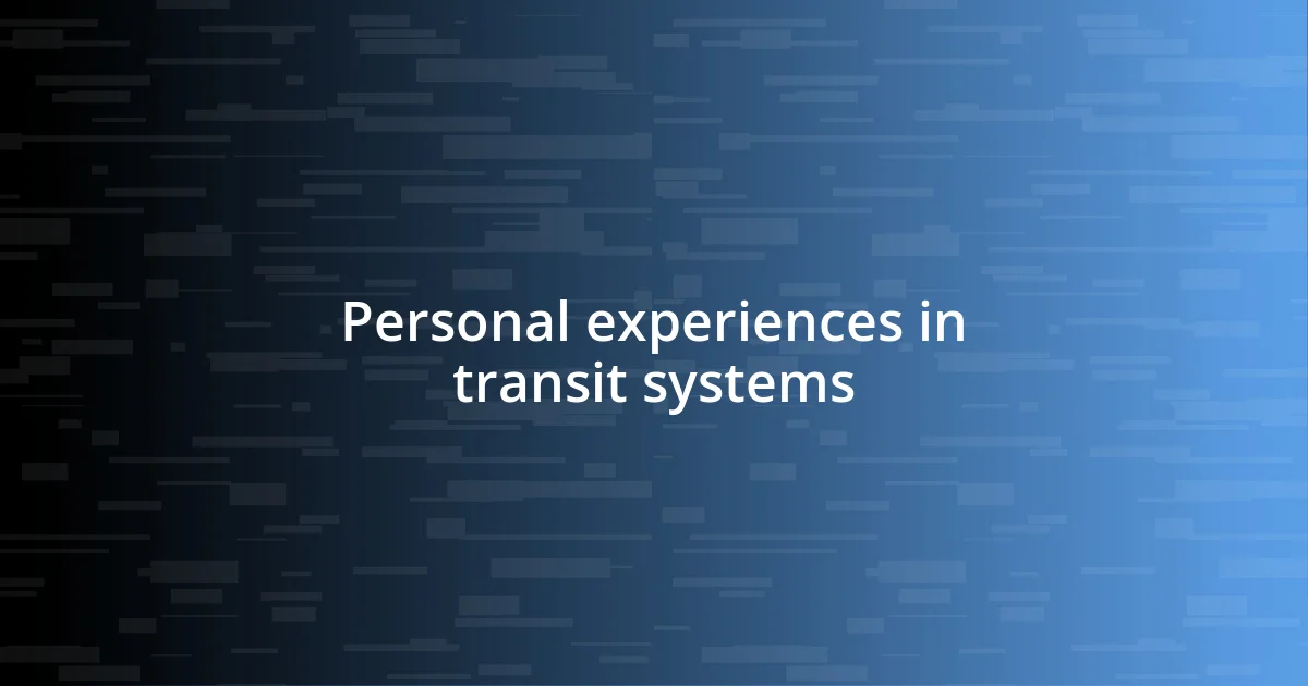 Personal experiences in transit systems