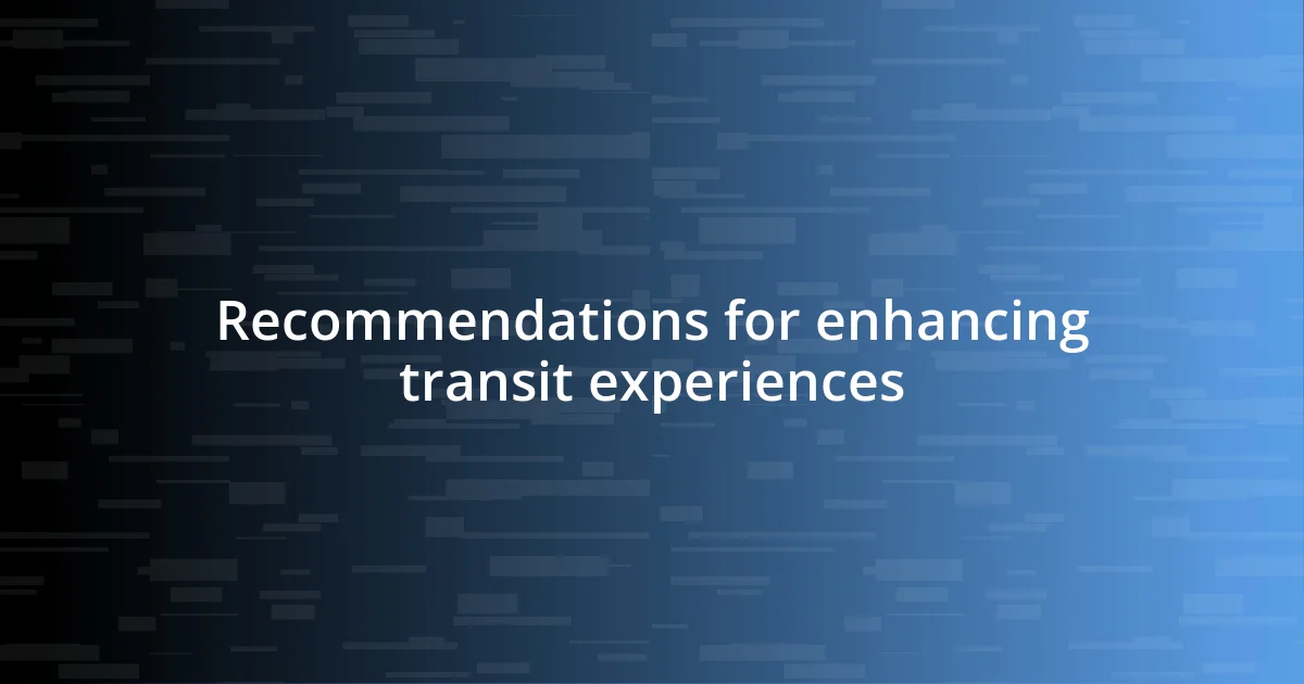 Recommendations for enhancing transit experiences