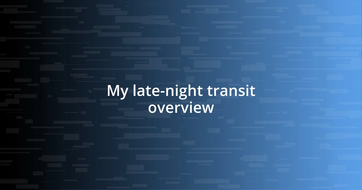 My late-night transit overview