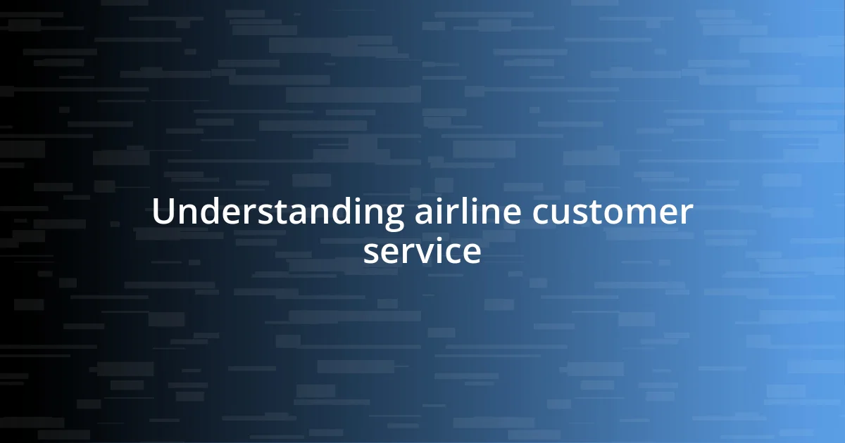 Understanding airline customer service