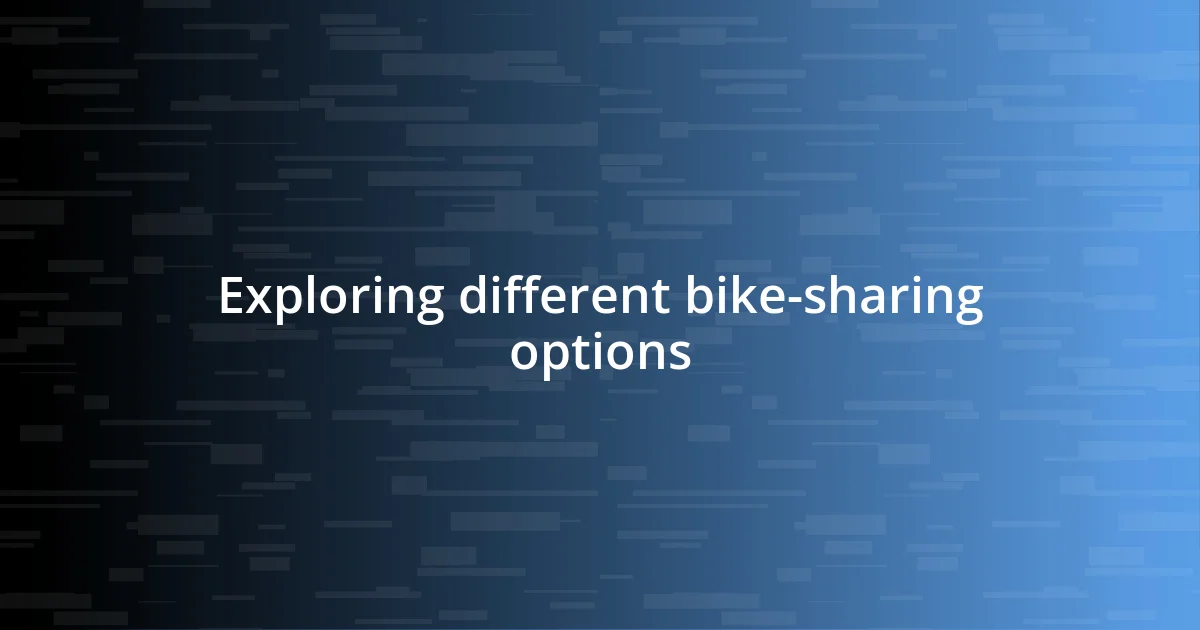 Exploring different bike-sharing options