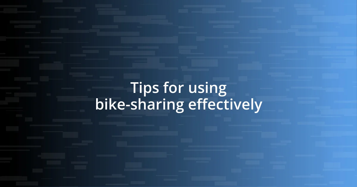 Tips for using bike-sharing effectively