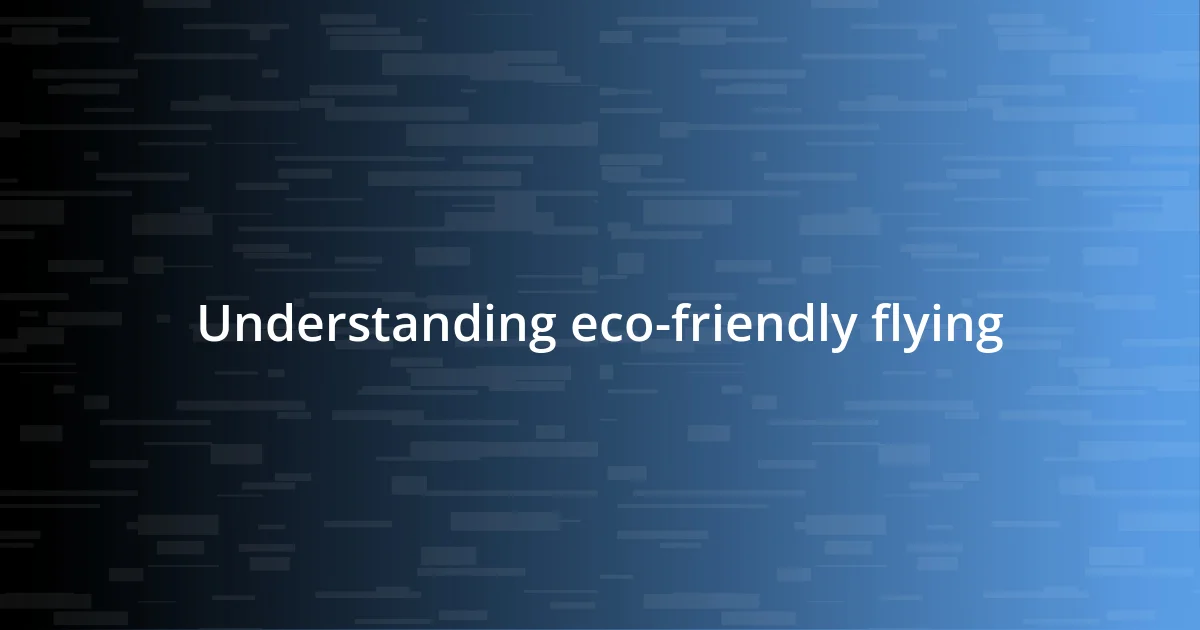 Understanding eco-friendly flying