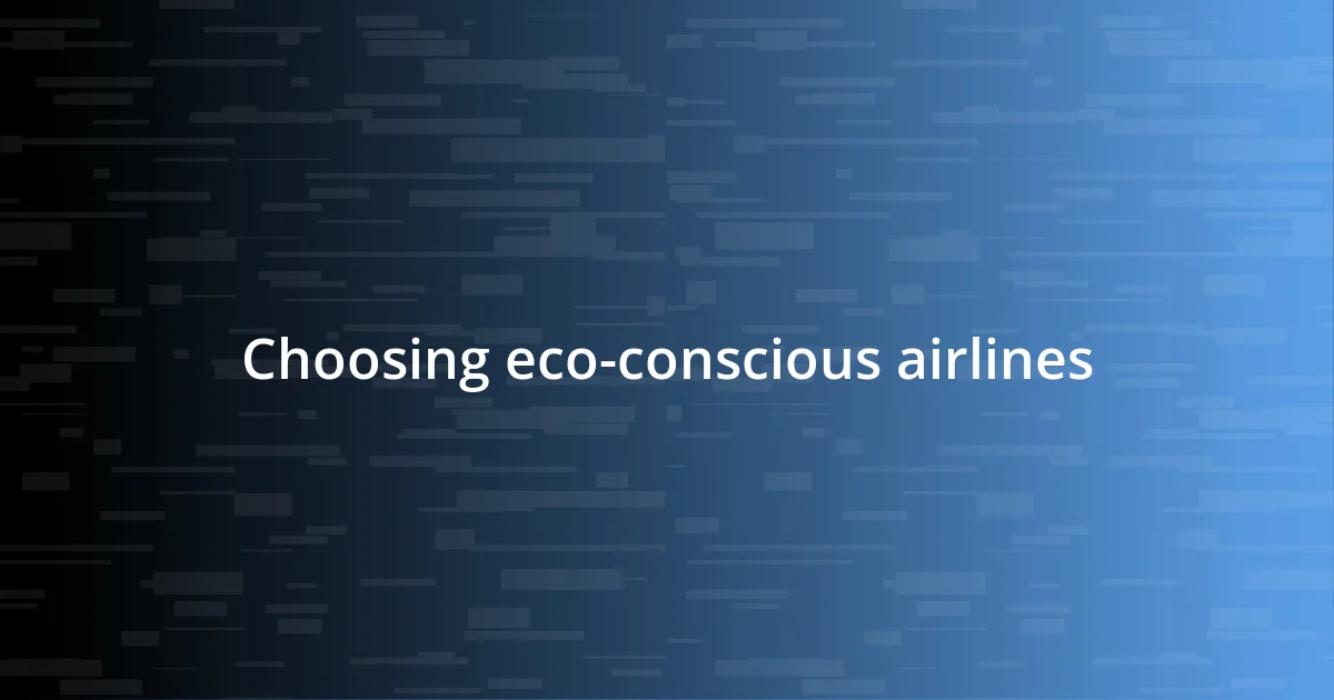 Choosing eco-conscious airlines