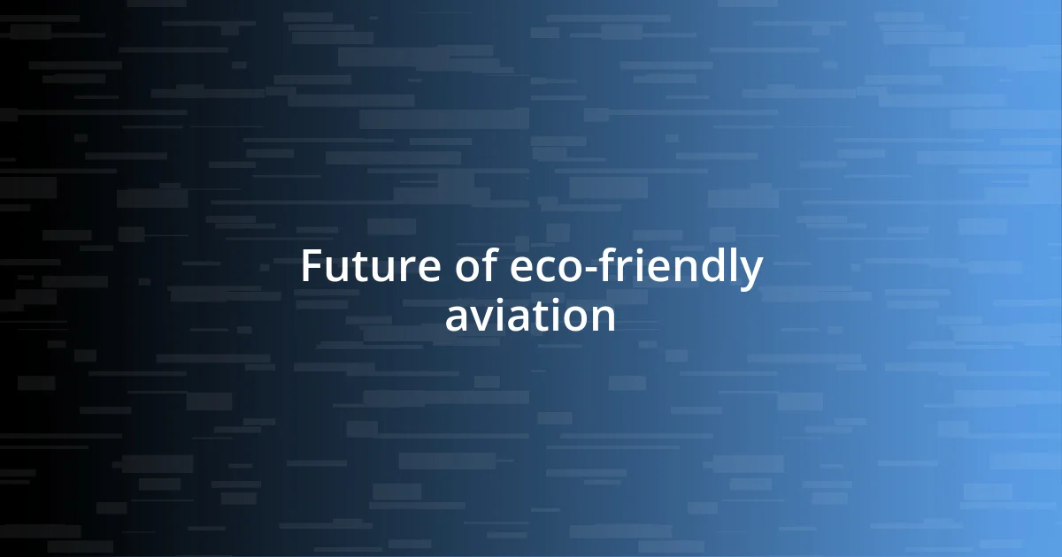 Future of eco-friendly aviation