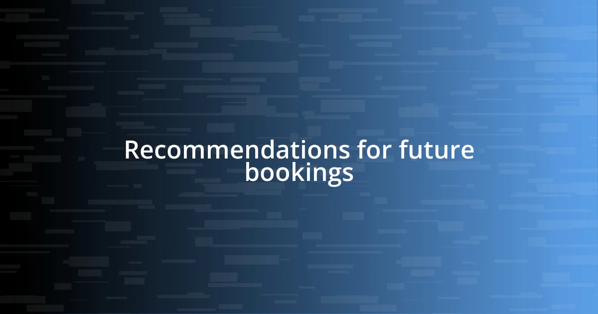 Recommendations for future bookings