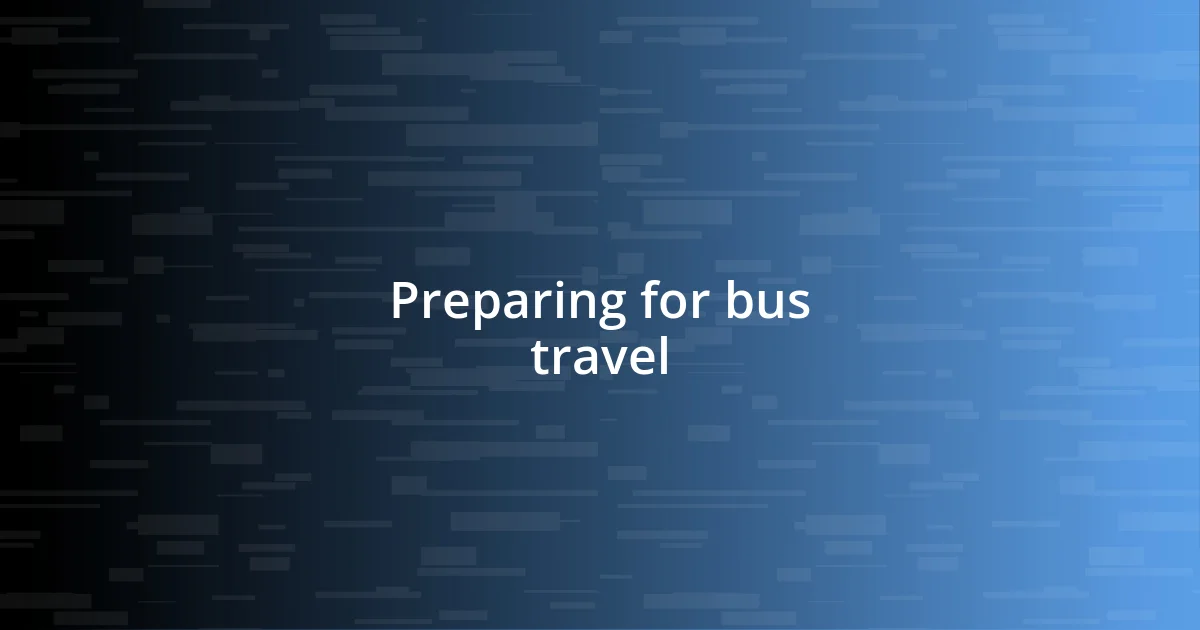 Preparing for bus travel