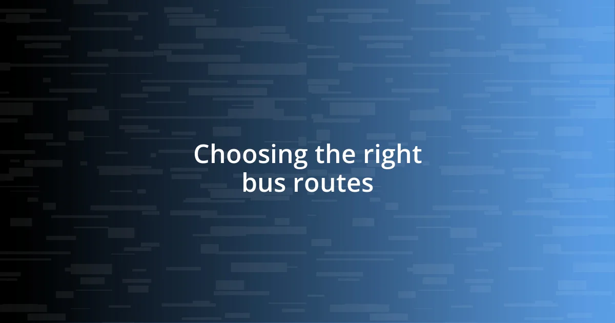 Choosing the right bus routes