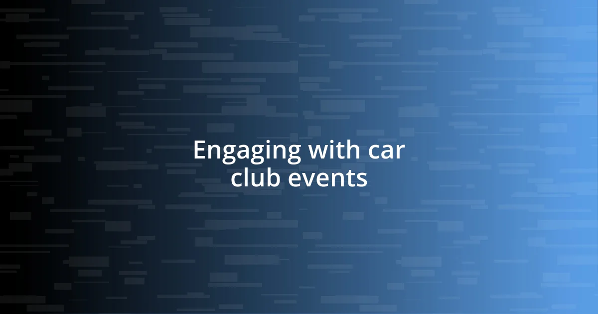 Engaging with car club events