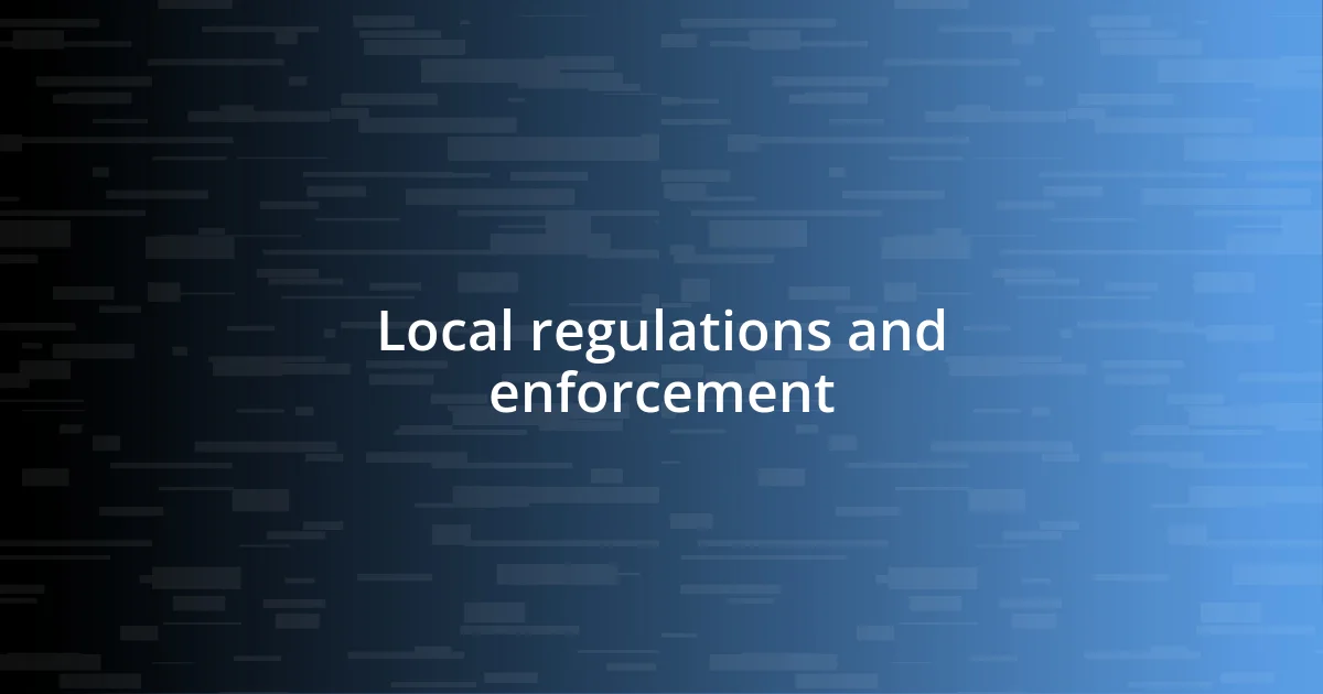 Local regulations and enforcement