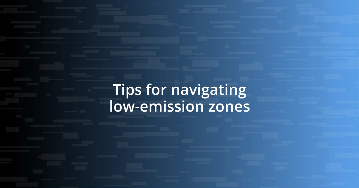 Tips for navigating low-emission zones