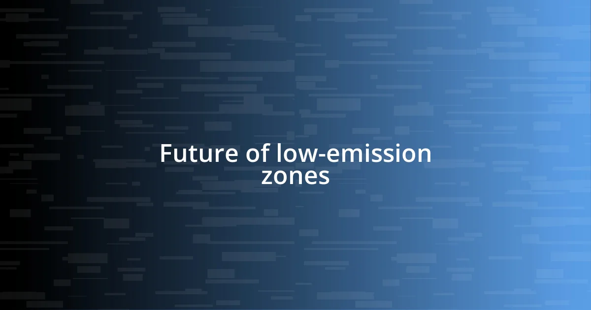 Future of low-emission zones