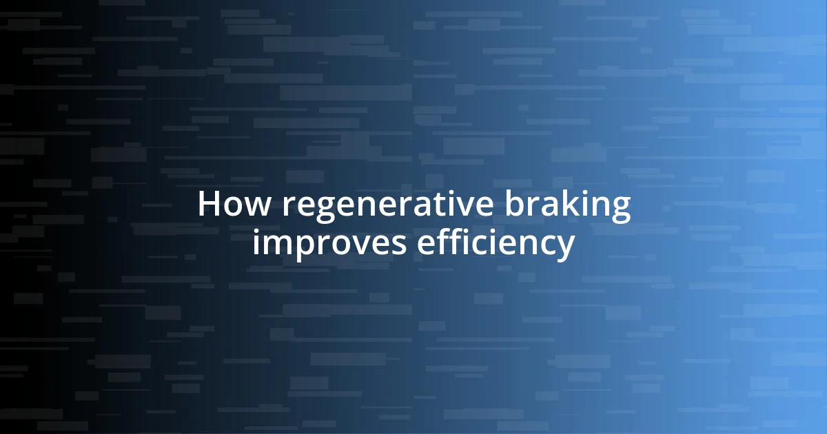 How regenerative braking improves efficiency