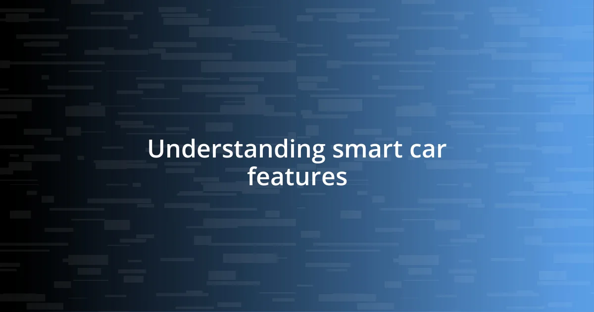 Understanding smart car features