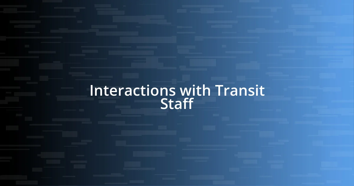 Interactions with Transit Staff