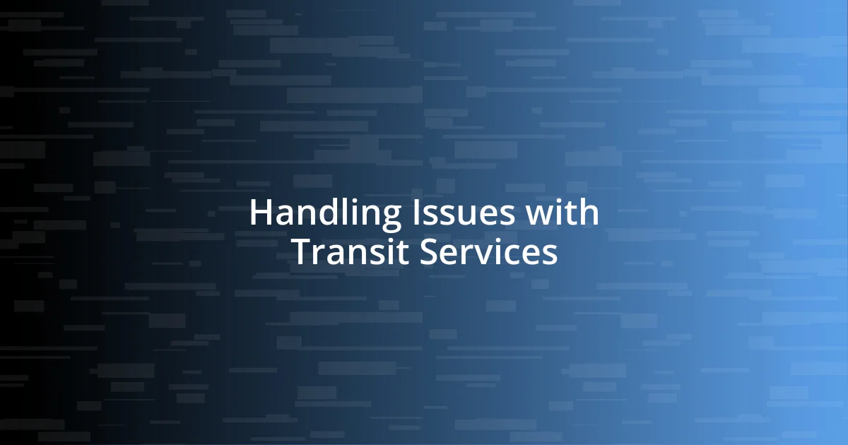 Handling Issues with Transit Services