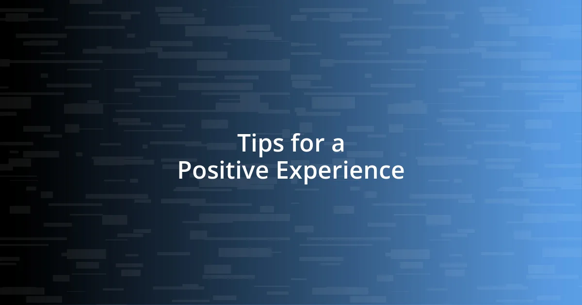 Tips for a Positive Experience