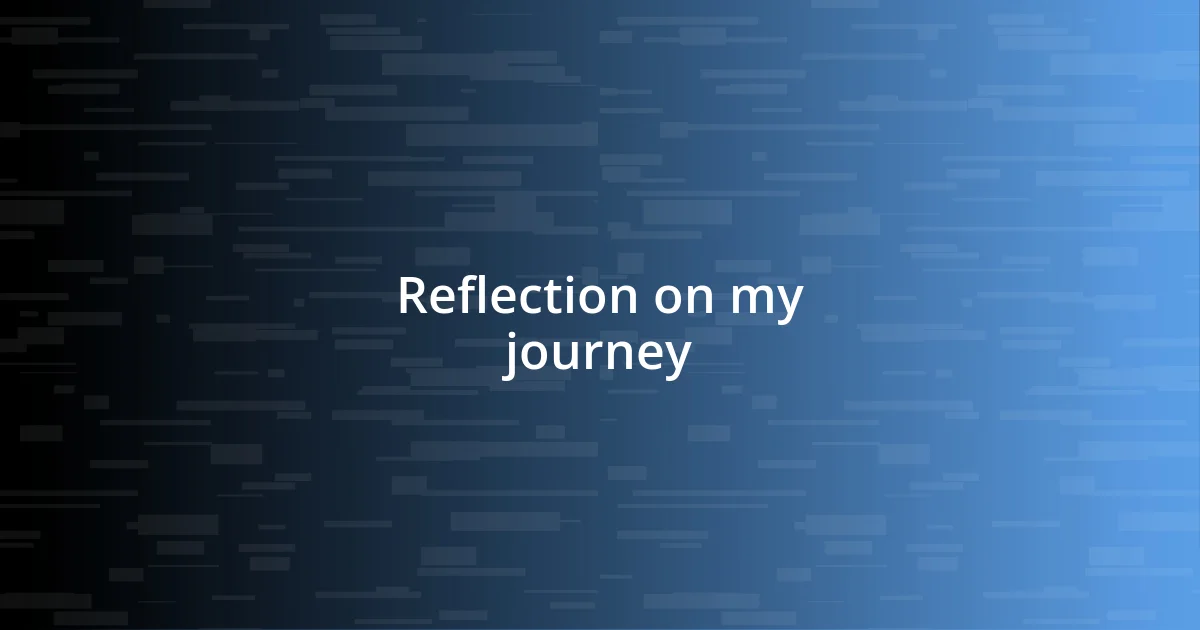 Reflection on my journey