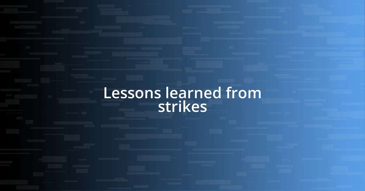 Lessons learned from strikes