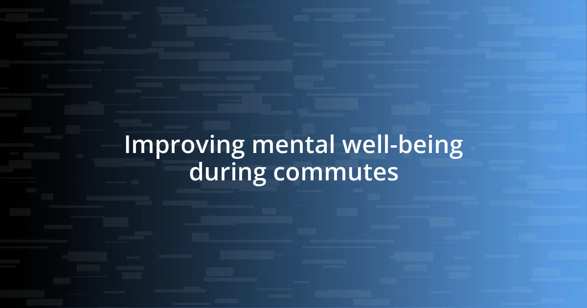 Improving mental well-being during commutes