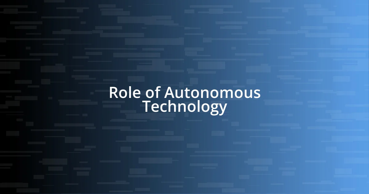 Role of Autonomous Technology