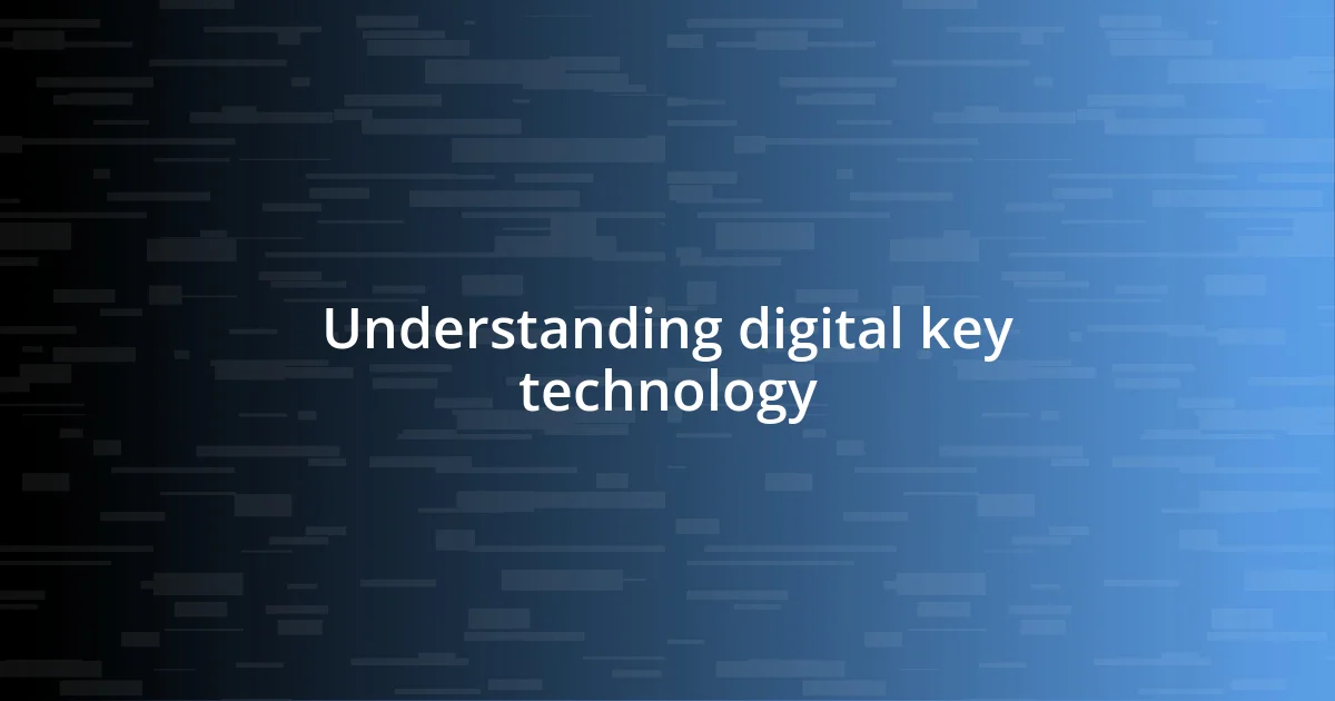 Understanding digital key technology