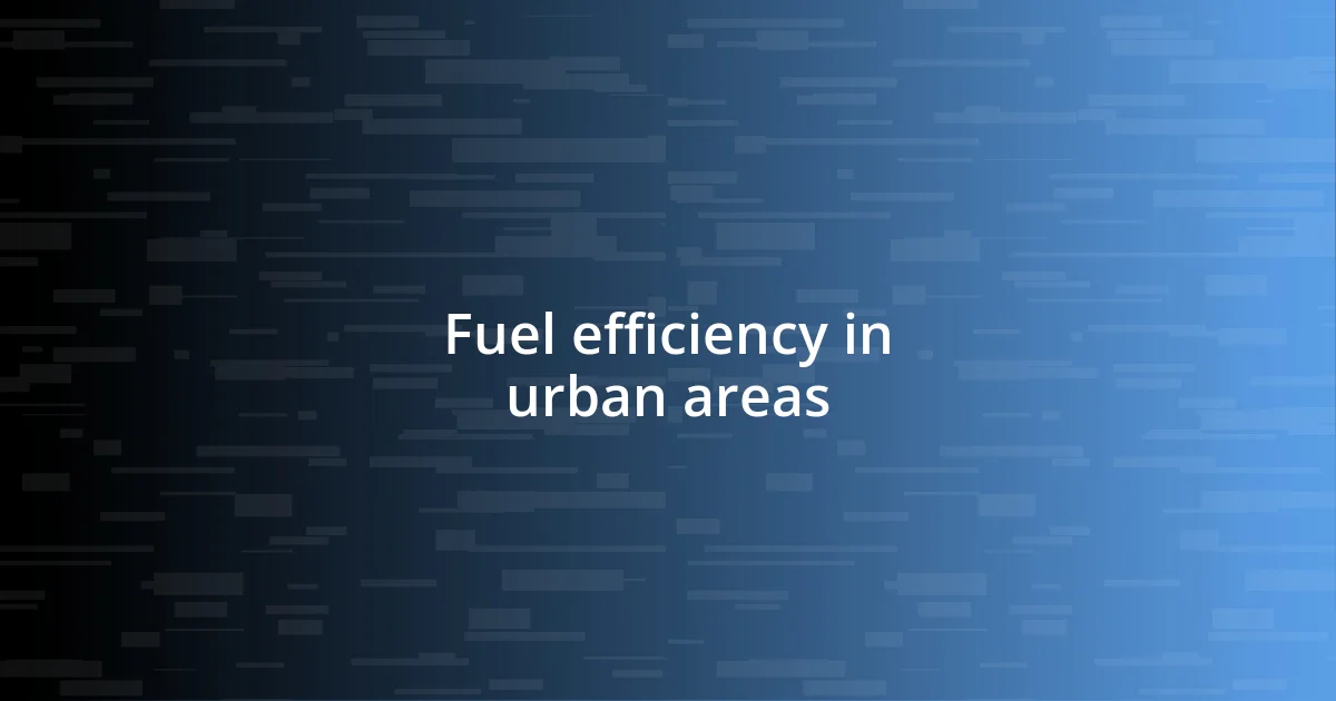 Fuel efficiency in urban areas