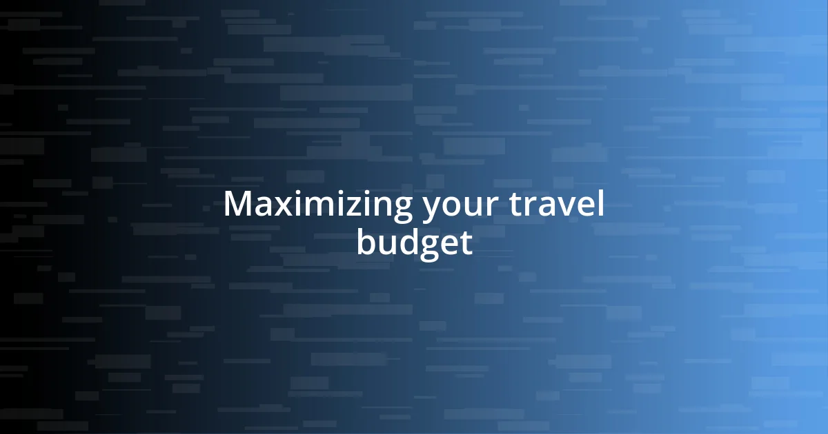 Maximizing your travel budget