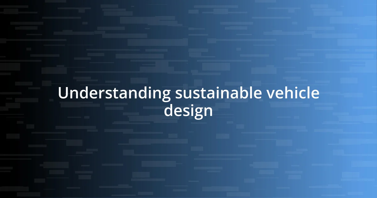 Understanding sustainable vehicle design