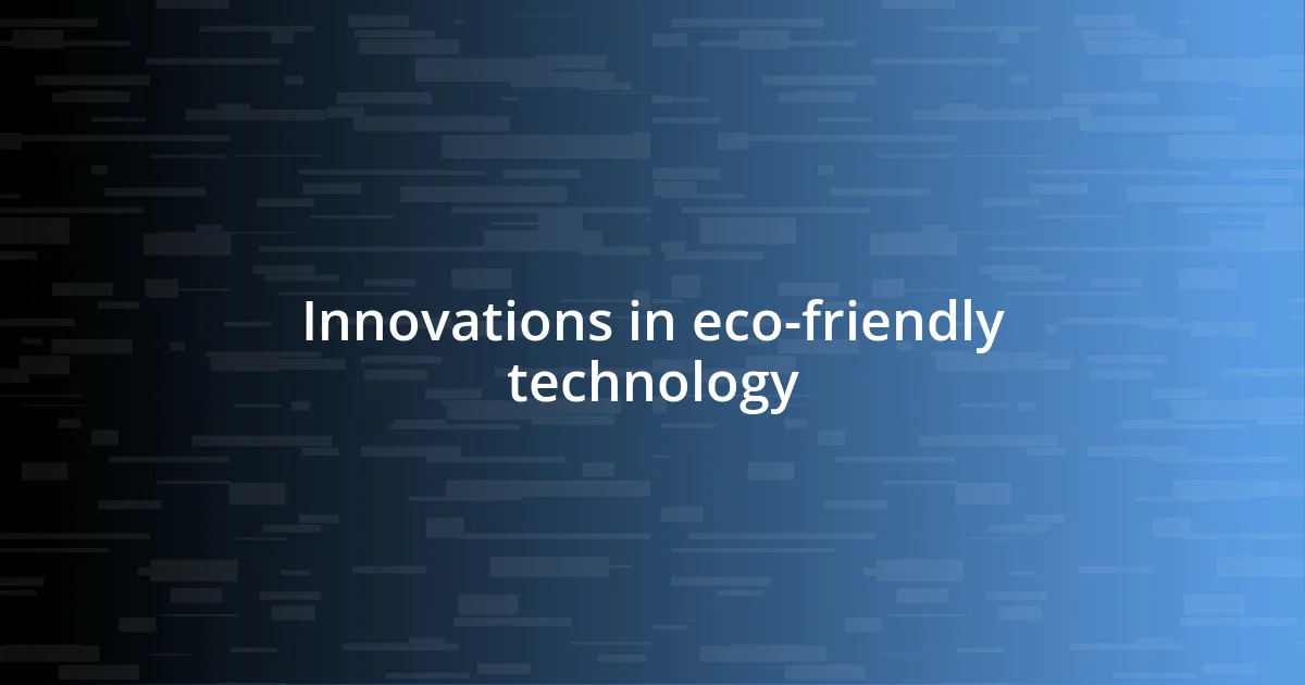 Innovations in eco-friendly technology