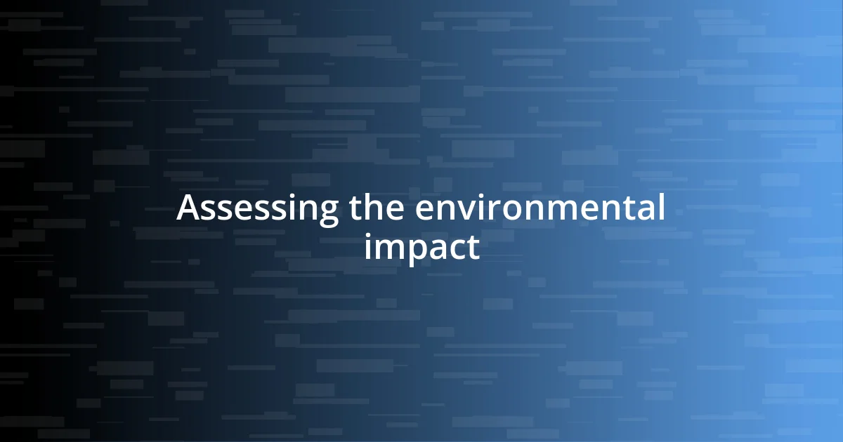 Assessing the environmental impact