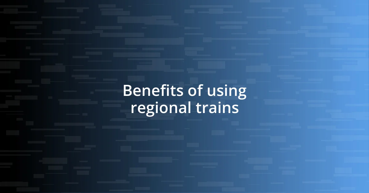 Benefits of using regional trains