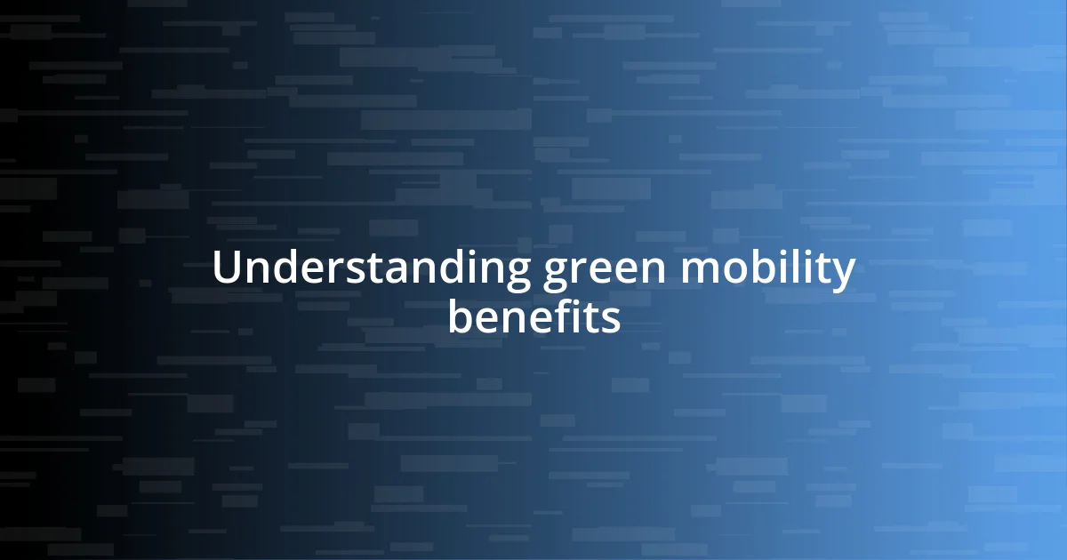 Understanding green mobility benefits