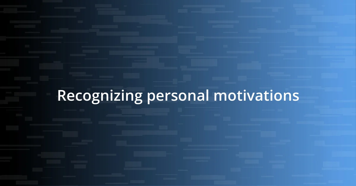 Recognizing personal motivations