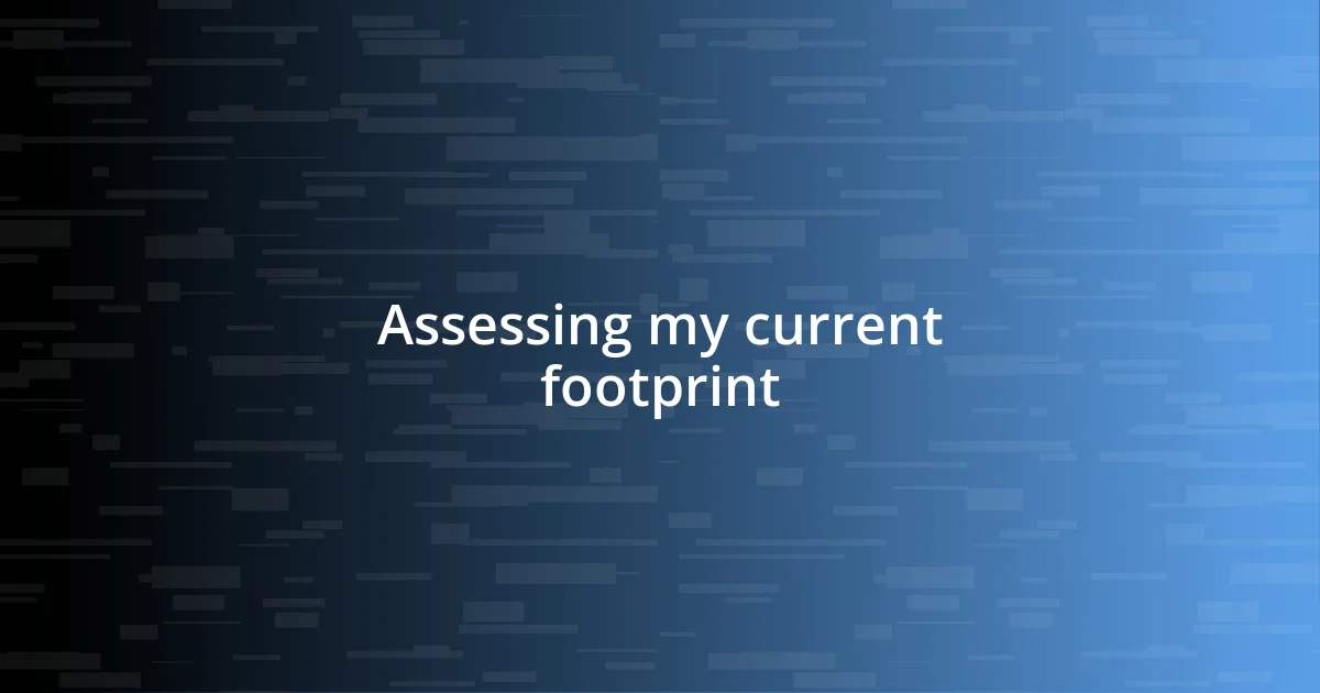 Assessing my current footprint