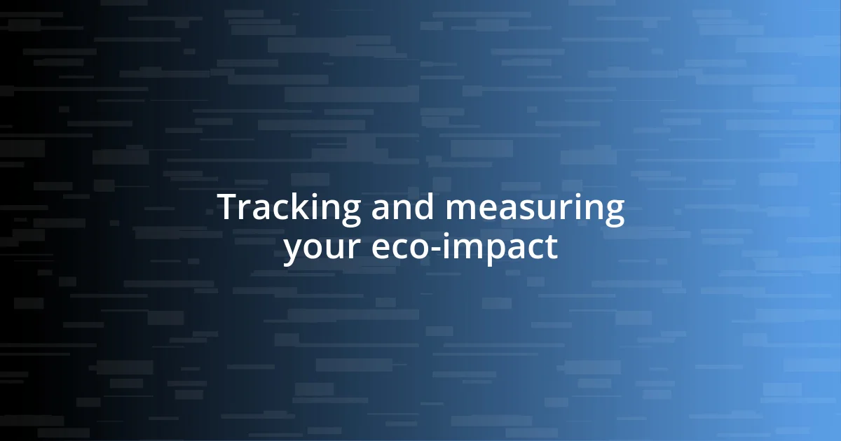 Tracking and measuring your eco-impact